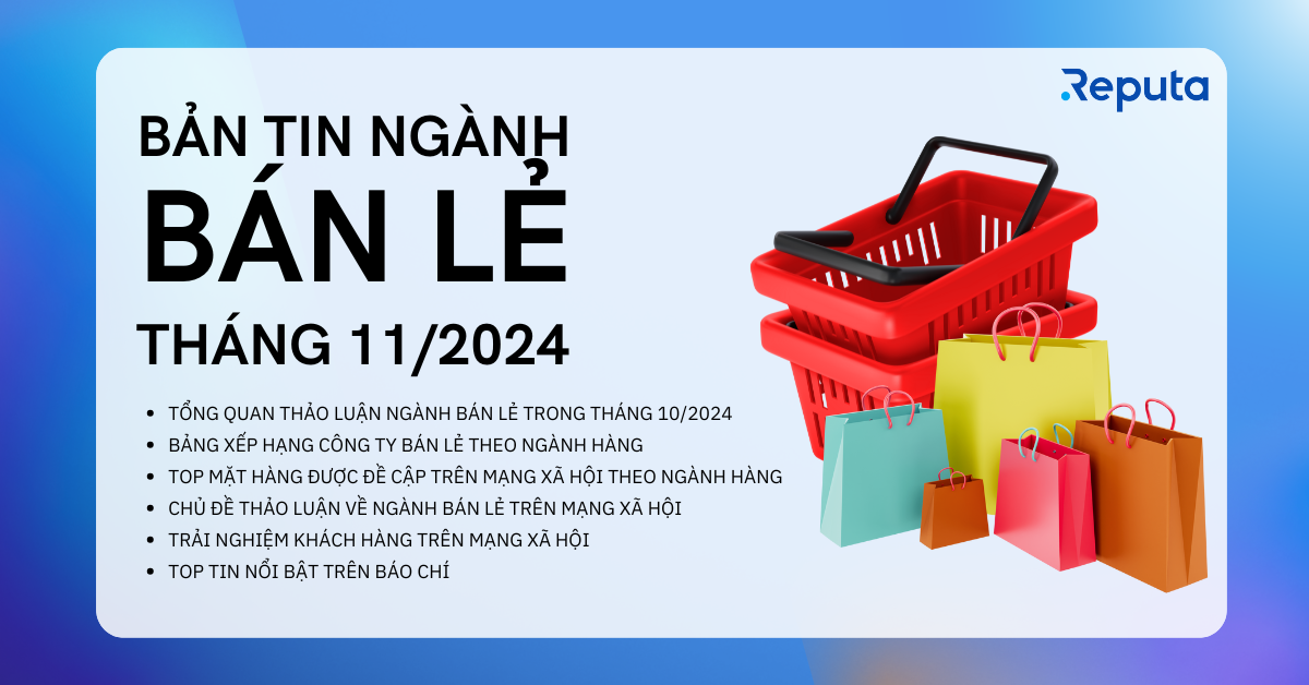 Reputa: Bản tin Ngành Bán lẻ Tháng 11/2024