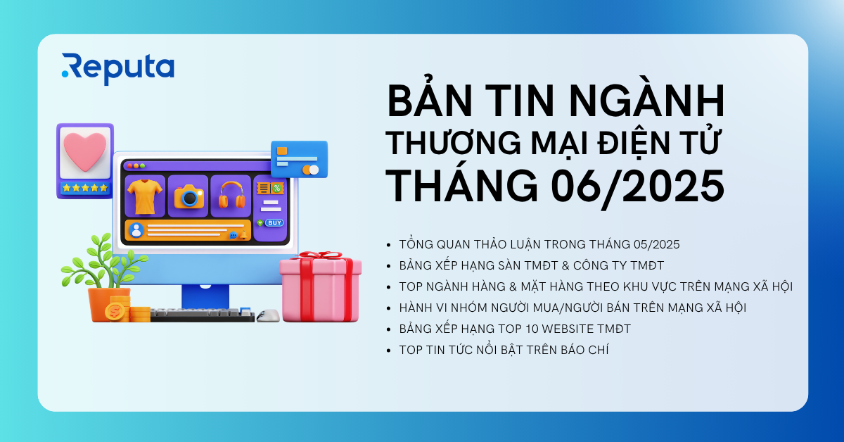 Reputa: Bản tin Ngành Thương mại Điện tử tháng 06/2025